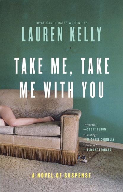 Take Me, Take Me with You: A Novel of Suspense