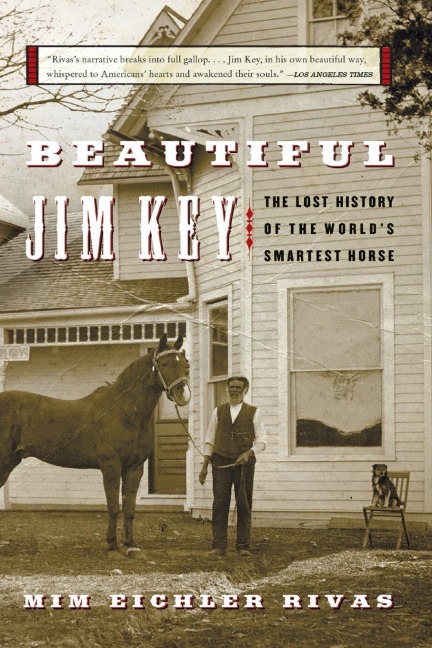 Beautiful Jim Key: The Lost History of the Worlds Smartest Horse
