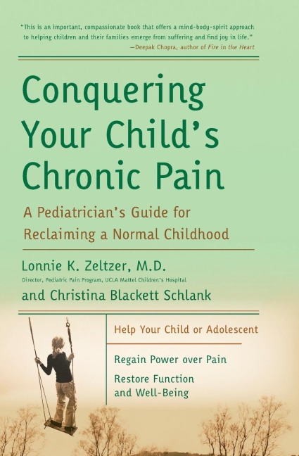 Conquering Your Childs Chronic Pain: A Pediatricians Guide for Reclaiming a Normal Childhood