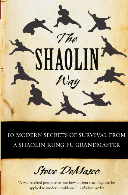 The Shaolin Way: 10 Modern Secrets of Survival from a Shaolin Kung Fu Grandmaster
