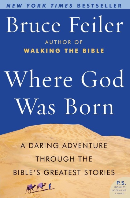 Where God Was Born: A Daring Adventure Through the Bibles Greatest Stories