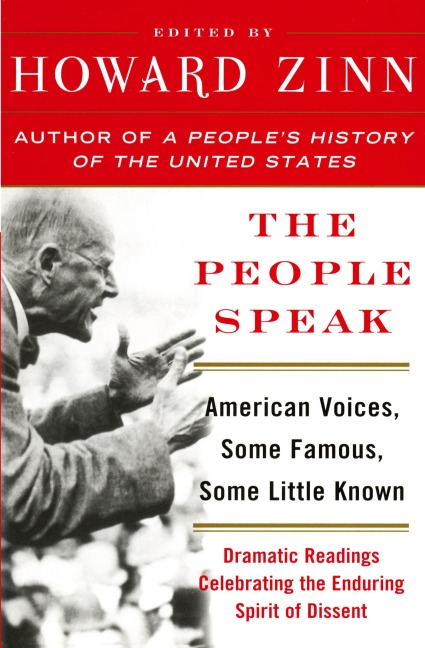 The People Speak: American Voices, Some Famous, Some Little Known: Dramatic Readings Celebrating the Enduring Spirit of Dissent
