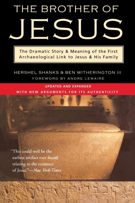 The Brother of Jesus: The Dramatic Story & Meaning of the First Archaeological Link to Jesus & His Family