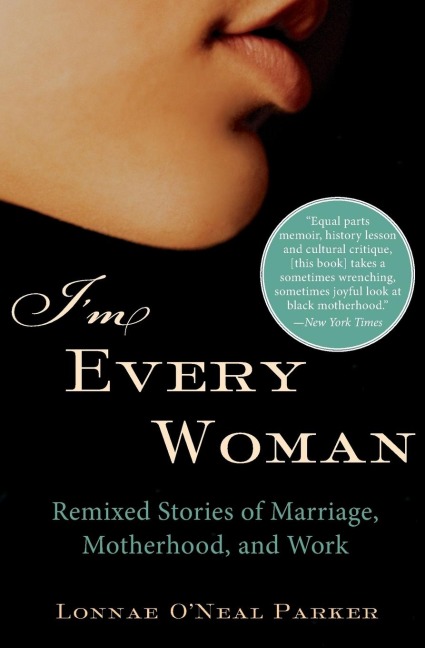 Im Every Woman: Remixed Stories of Marriage, Motherhood, and Work