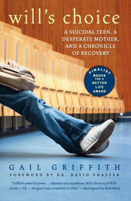 Wills Choice: A Suicidal Teen, a Desperate Mother, and a Chronicle of Recovery