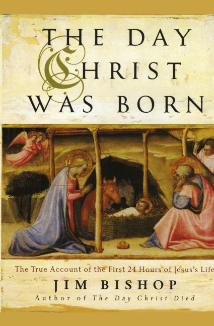 The Day Christ Was Born: The True Account of the First 24 Hours of Jesuss Life