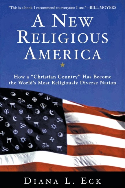 A New Religious America: How a Christian Country Has Become the Worlds Most Religiously Diverse Nation