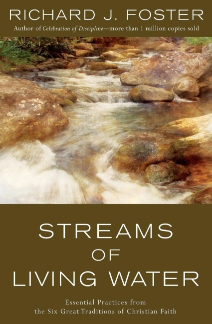 Streams of Living Water: Essential Practices from the Six Great Traditions of Christian Faith (Revised)