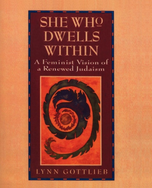 She Who Dwells Within: Feminist Vision of a Renewed Judaism, a