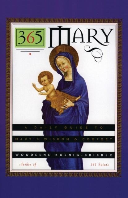 365 Mary: A Daily Guide to Marys Wisdom and Comfort
