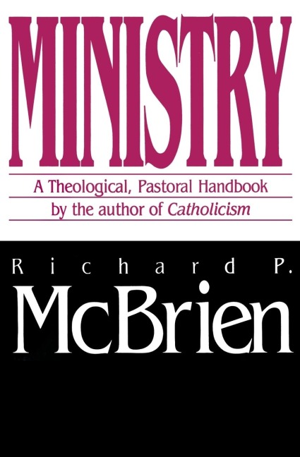 Ministry: A Theological, Pastoral Handbook