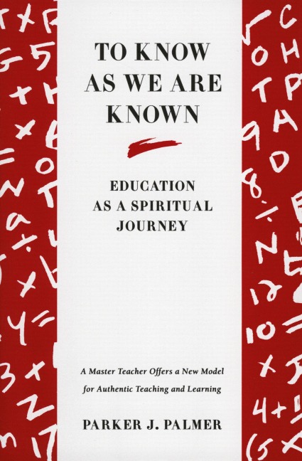 To Know as We Are Known: A Spirituality of Education