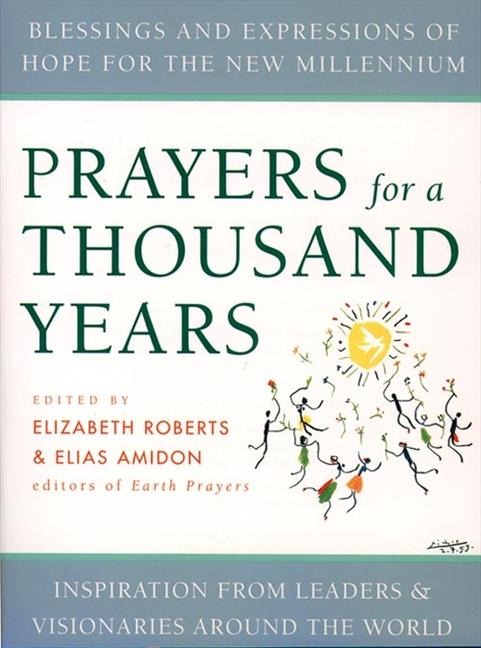 Prayers for a Thousand Years: Blessings and Expressions of Hope for the New Millennium