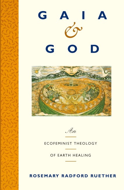 Gaia and God: An Ecofeminist Theology of Earth Healing