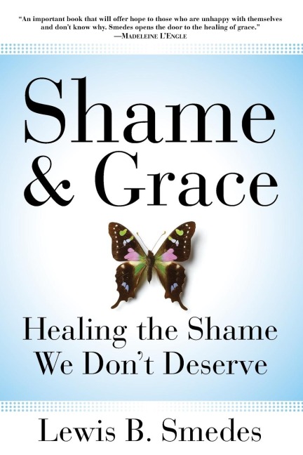 Shame and Grace: Healing the Shame We Dont Deserve