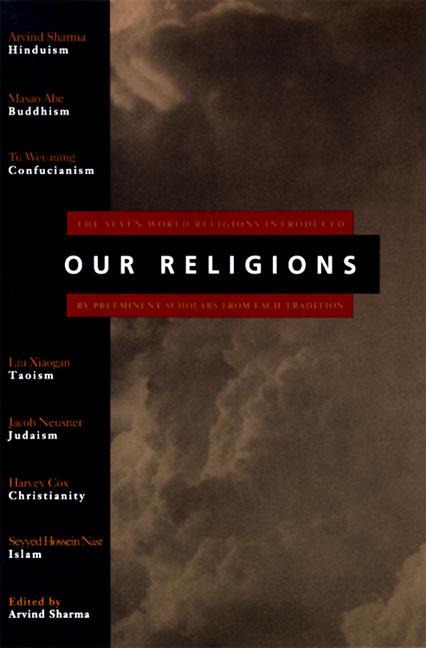 Our Religions: The Seven World Religions Introduced by Preeminent Scholars from Each Tradition