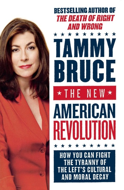 The New American Revolution: How You Can Fight the Tyranny of the Lefts Cultural and Moral Decay
