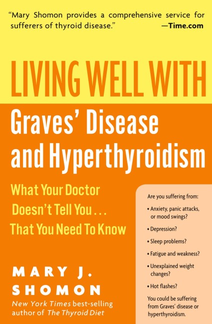 Living Well with Graves Disease and Hyperthyroidism: What Your Doctor Doesnt Tell You...That You Need to Know