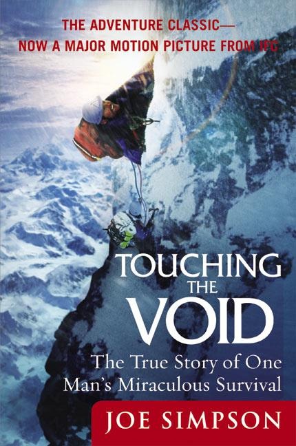 Touching the Void: The True Story of One Mans Miraculous Survival