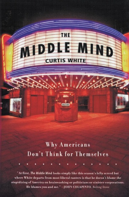 The Middle Mind: Why Americans Dont Think for Themselves