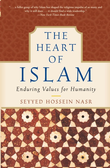 The Heart of Islam: Enduring Values for Humanity