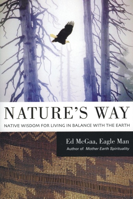 Natures Way: Native Wisdom for Living in Balance with the Earth (HarperCollins Pbk)