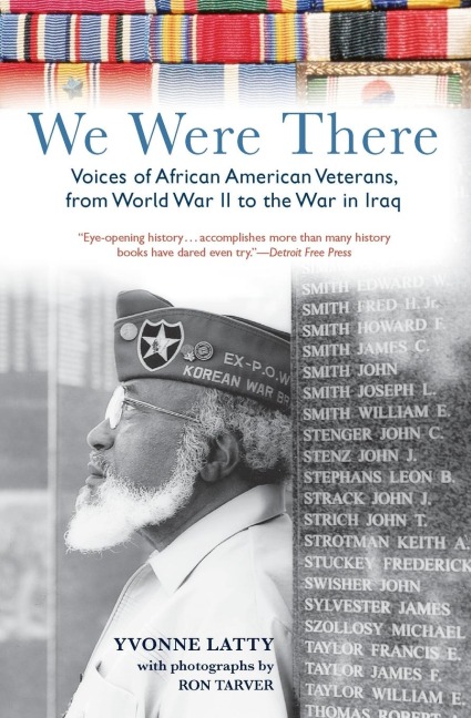 We Were There: Voices of African American Veterans, from World War II to the War in Iraq