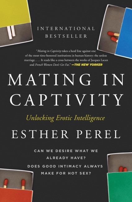 Mating in Captivity Unlocking Erotic Intelligence