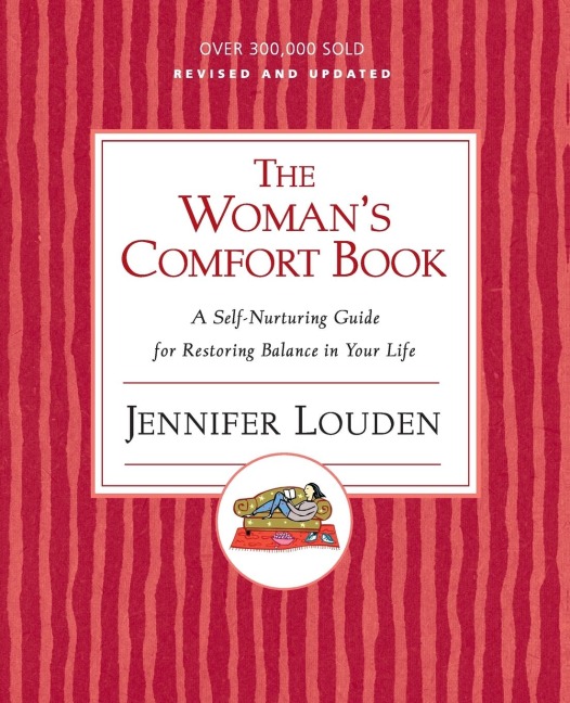 The Womans Comfort Book: A Self-Nurturing Guide for Restoring Balance in Your Life (Revised, Updated)
