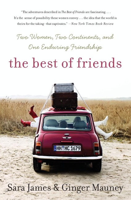 The Best of Friends: Two Women, Two Continents, and One Enduring Friendship