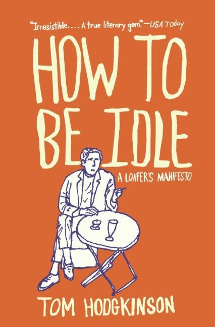 How to Be Idle: A Loafers Manifesto