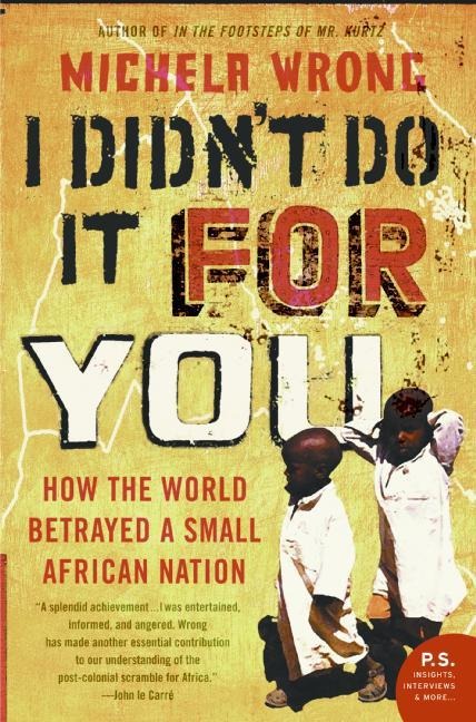 I Didnt Do It for You: How the World Betrayed a Small African Nation