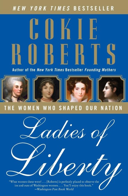 Ladies of Liberty: The Women Who Shaped Our Nation