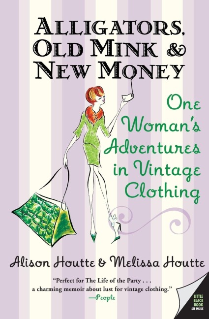Alligators, Old Mink & New Money: One Womans Adventures in Vintage Clothing
