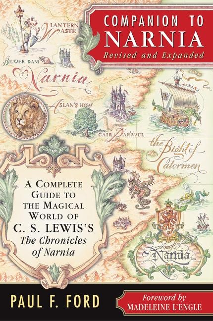 Companion to Narnia, Revised Edition: A Complete Guide to the Magical World of C.S. Lewiss the Chronicles of Narnia
