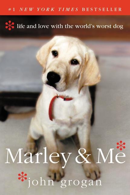 Marley & Me: Life and Love with the Worlds Worst Dog