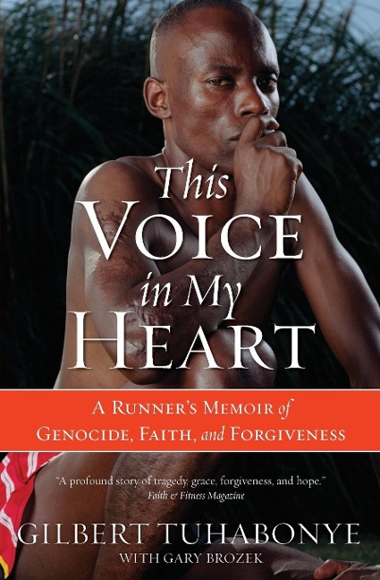 This Voice in My Heart: A Runners Memoir of Genocide, Faith, and Forgiveness