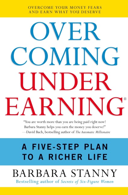 Overcoming Underearning: A Five-Step Plan to a Richer Life