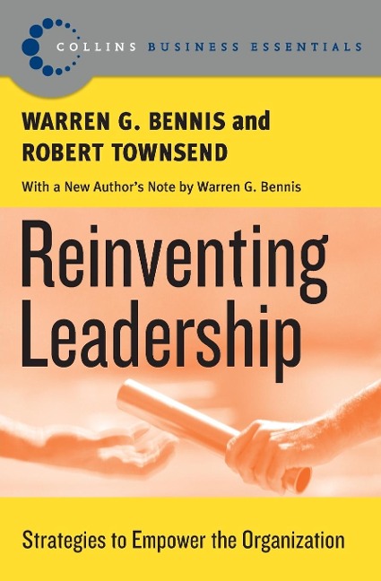 Reinventing Leadership: Strategies to Empower the Organization