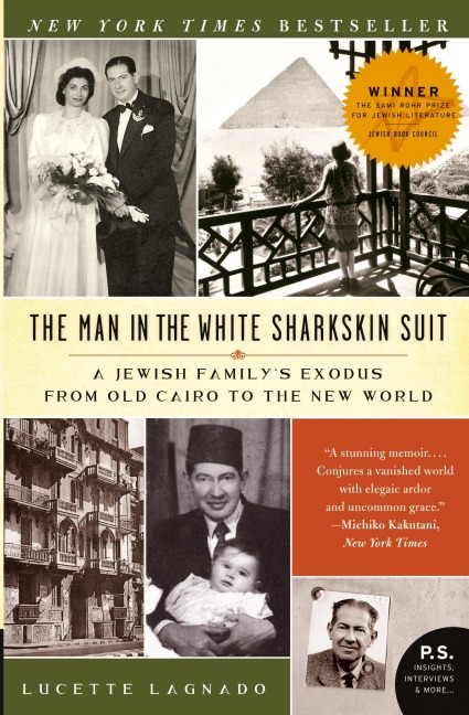 The Man in the White Sharkskin Suit: A Jewish Familys Exodus from Old Cairo to the New World