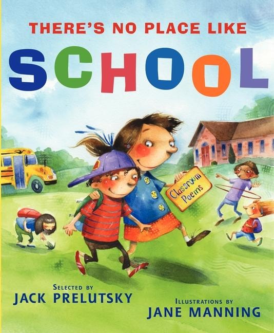 Theres No Place Like School: Classroom Poems