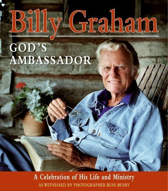Billy Graham - Gods Ambassador: A Celebration of His Life and Ministry