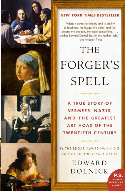 The Forgers Spell: A True Story of Vermeer, Nazis, and the Greatest Art Hoax of the Twentieth Century