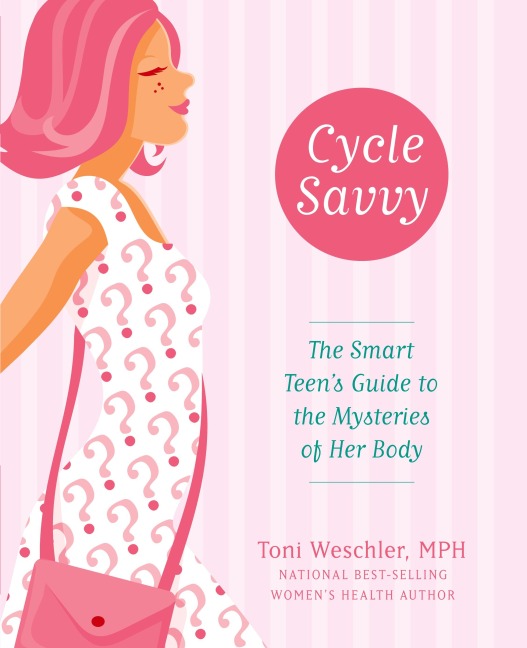 Cycle Savvy: The Smart Teens Guide to the Mysteries of Her Body