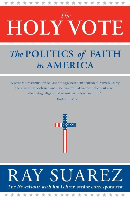 The Holy Vote: The Politics of Faith in America