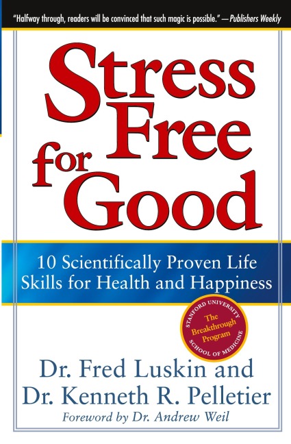 Stress Free for Good: 10 Scientifically Proven Life Skills for Health and Happiness