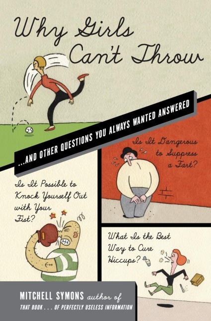 Why Girls Cant Throw: And Other Questions You Always Wanted Answered