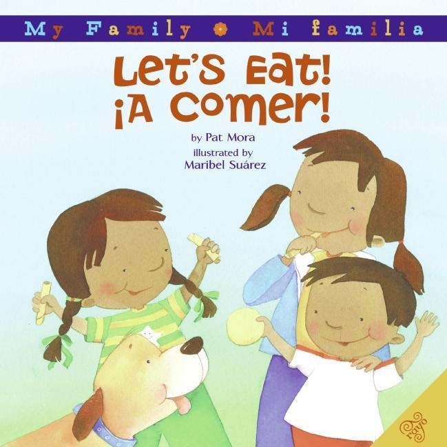 Lets Eat!/A Comer!: Bilingual Spanish-English