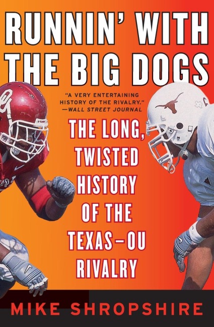 Runnin with the Big Dogs: The Long, Twisted History of the Texas-OU Rivalry