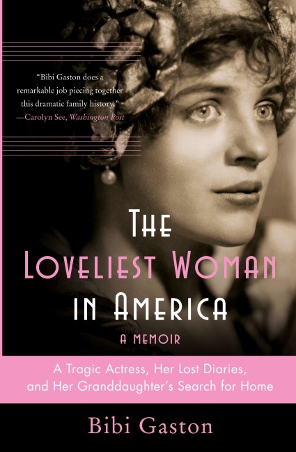 The Loveliest Woman in America: A Tragic Actress, Her Lost Diaries, and Her Granddaughters Search for Home
